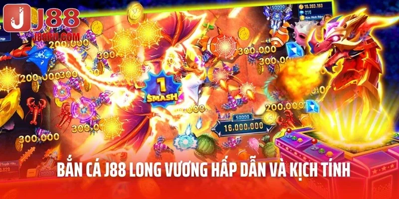 Bắn cá J88 Long Vương hấp dẫn và kịch tính