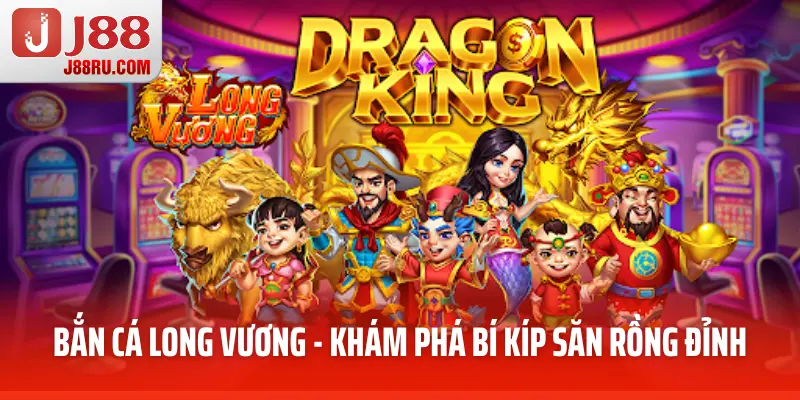 Bắn cá long vương