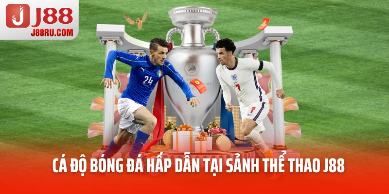 Cá độ bóng đá hấp dẫn tại sảnh thể thao J88