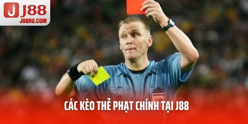 Các kèo thẻ phạt chính tại J88 Các kèo thẻ phạt chính tại J88
