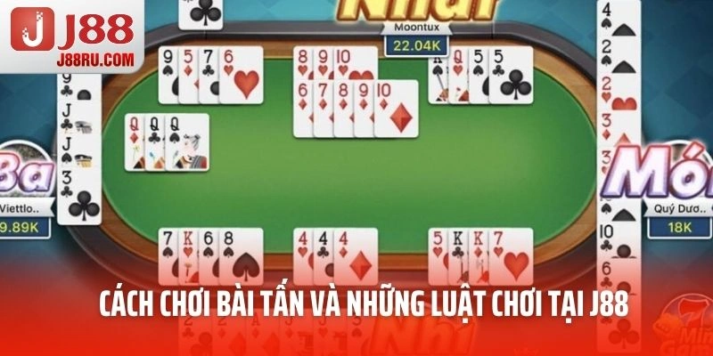 Cách chơi bài Tấn và những luật chơi tại J88 Cách chơi bài Tấn và những luật chơi tại J88
