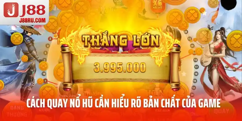 Cách quay nổ hũ cần hiểu rõ bản chất của game Cách quay nổ hũ cần hiểu rõ bản chất của game