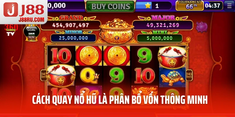 Cách quay nổ hũ là phân bố vốn thông minh Cách quay nổ hũ là phân bố vốn thông minh