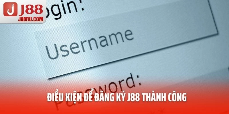 Điều kiện để đăng ký J88 thành công Điều kiện để đăng ký J88 thành công