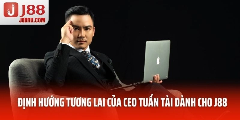 Định hướng tương lai của CEO Tuấn Tài dành cho J88 Định hướng tương lai của CEO Tuấn Tài dành cho J88