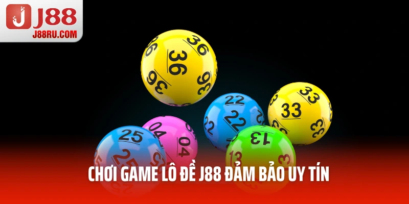 Chơi game lô đề J88 đảm bảo uy tín và an toàn