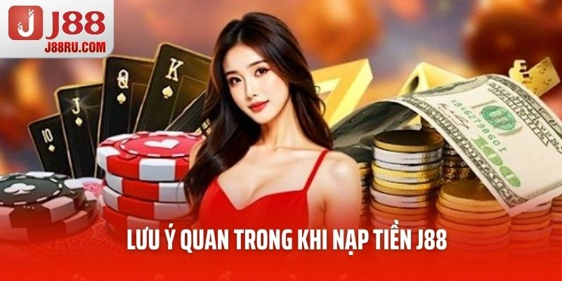 Lưu ý quan trong khi nạp tiền J88