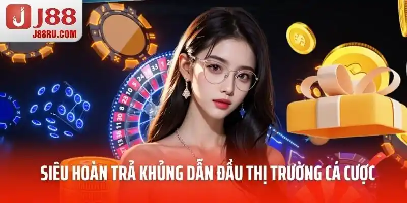 Siêu hoàn trả khủng dẫn đầu thị trường cá cược Siêu hoàn trả khủng dẫn đầu thị trường cá cược