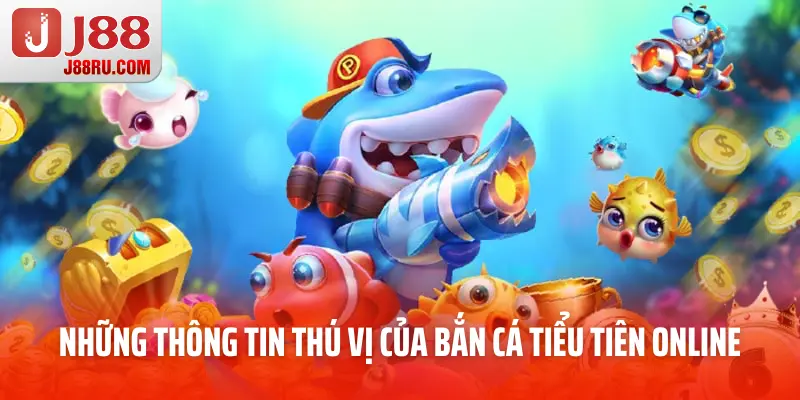 Những thông tin thú vị của bắn cá tiểu tiên online Những thông tin thú vị của bắn cá tiểu tiên online