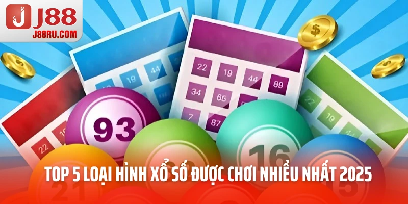 Top 5 loại hình xổ số được chơi nhiều nhất 2025 Top 5 loại hình xổ số được chơi nhiều nhất 2025